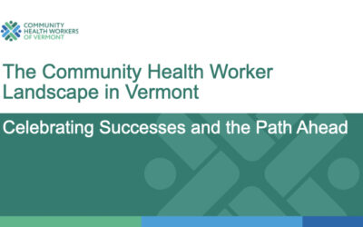 The Community Health Worker Landscape in Vermont. Celebrating Successes and the Path Ahead